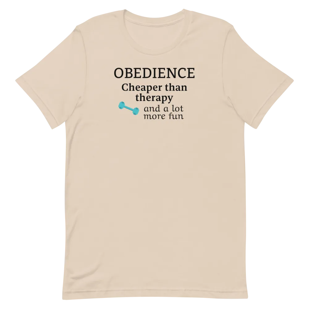 Obedience Cheaper than Therapy T-Shirts - Light