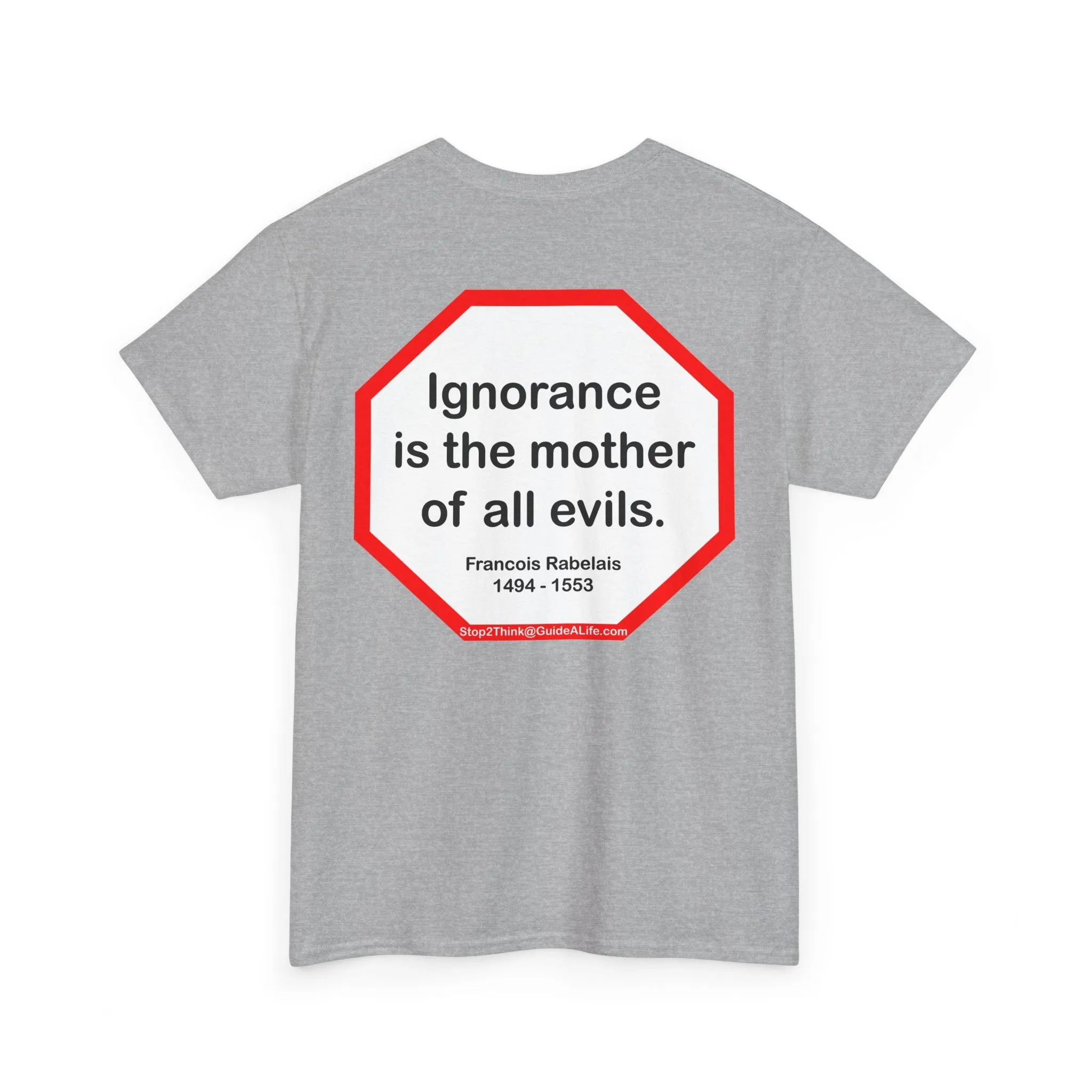 s2t- Ignorance is the mother of all evils.   -  Francois Rabelais  1494 - 1553