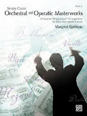 Simply Classic Orchestral and Operatic Masterworks, Book 2