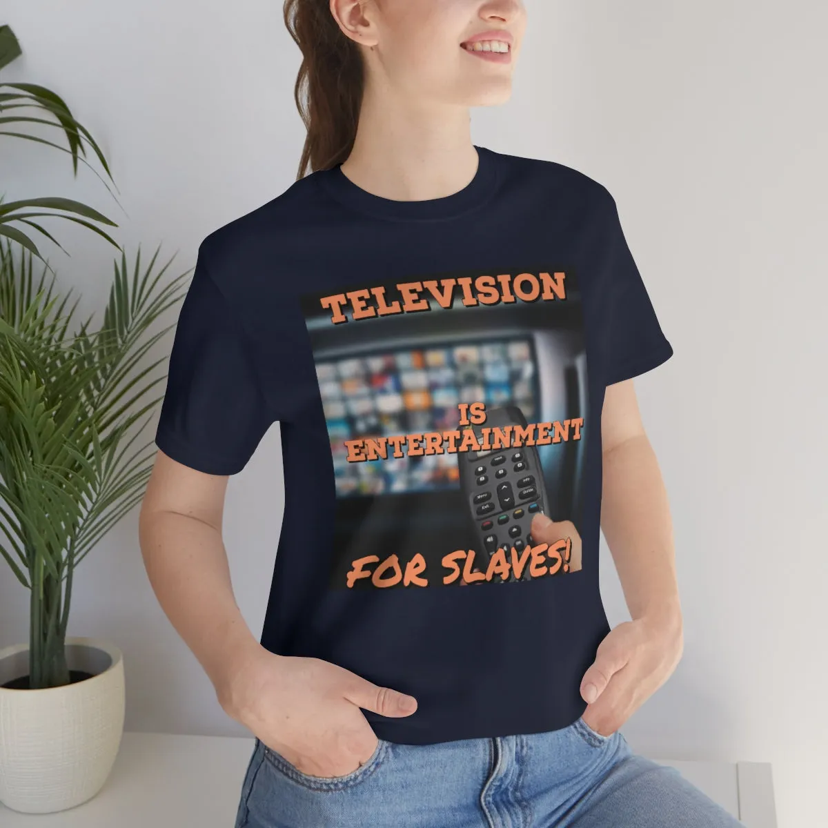 Television is Entertainment for Slaves! Short Sleeve Tee