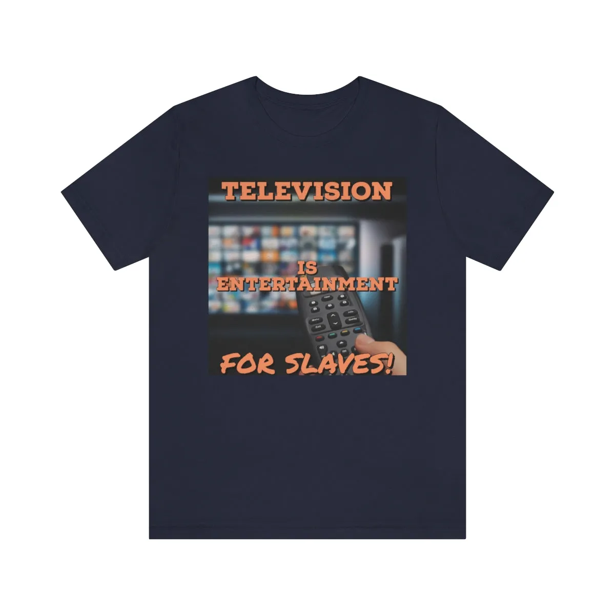 Television is Entertainment for Slaves! Short Sleeve Tee