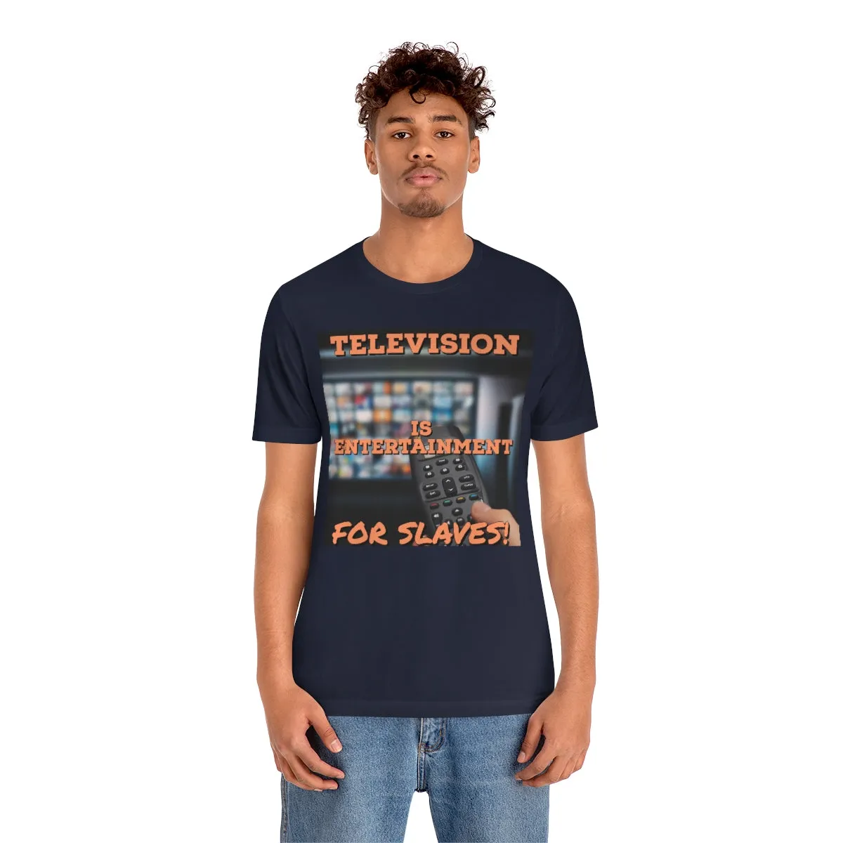 Television is Entertainment for Slaves! Short Sleeve Tee