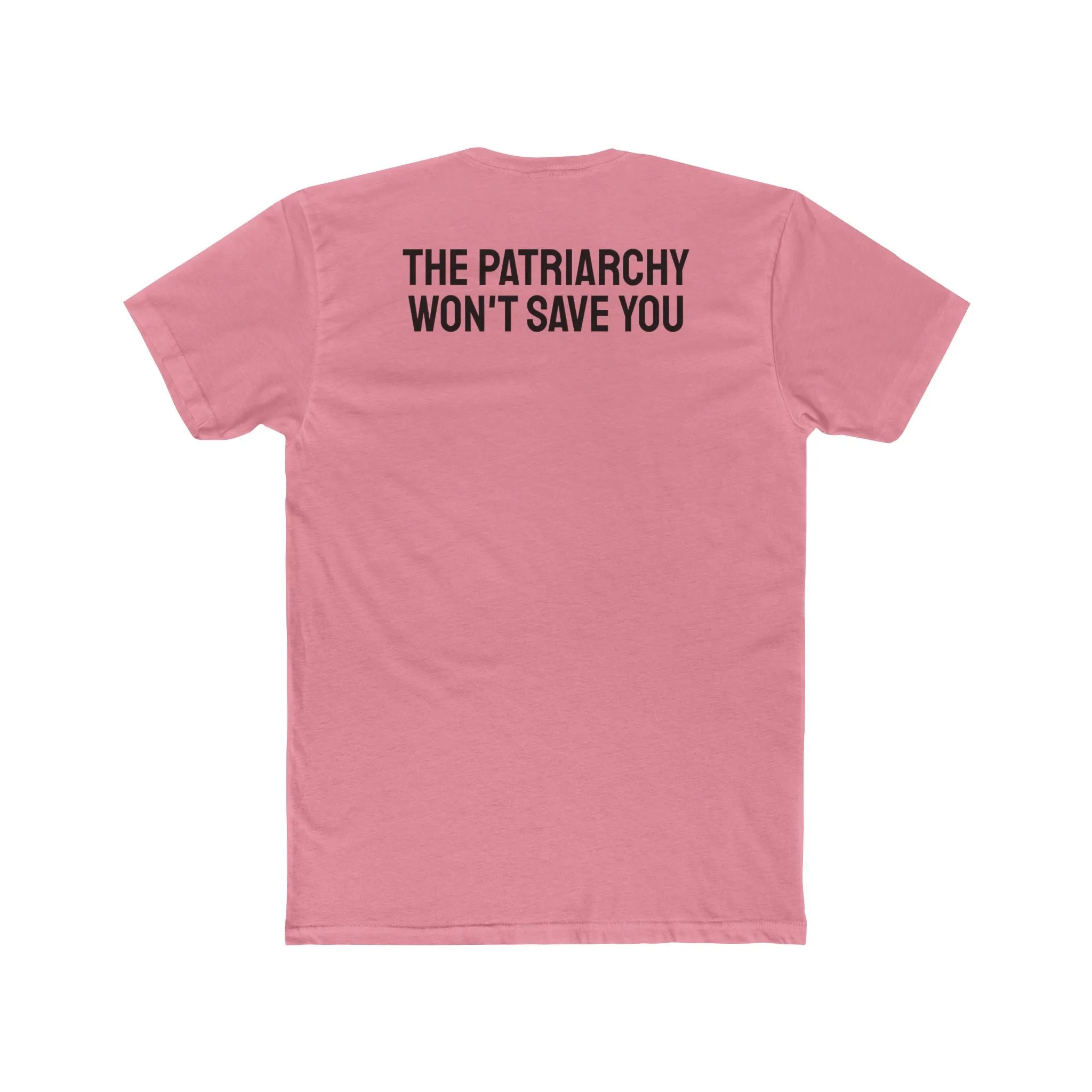 The Patriarchy Won't Save You - Unisex Cotton Crew Tee
