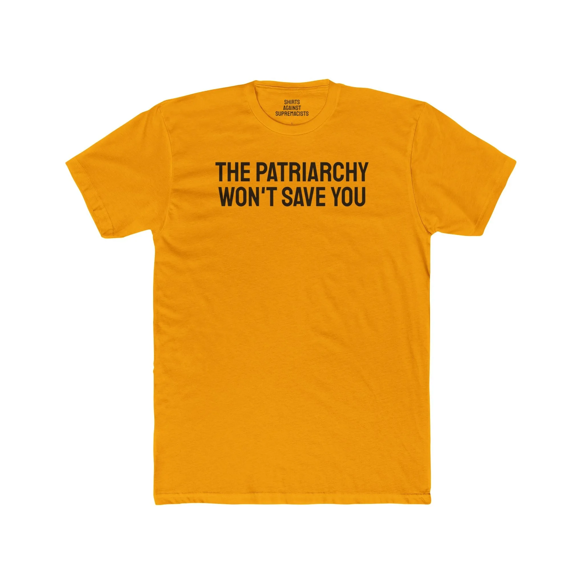 The Patriarchy Won't Save You - Unisex Cotton Crew Tee