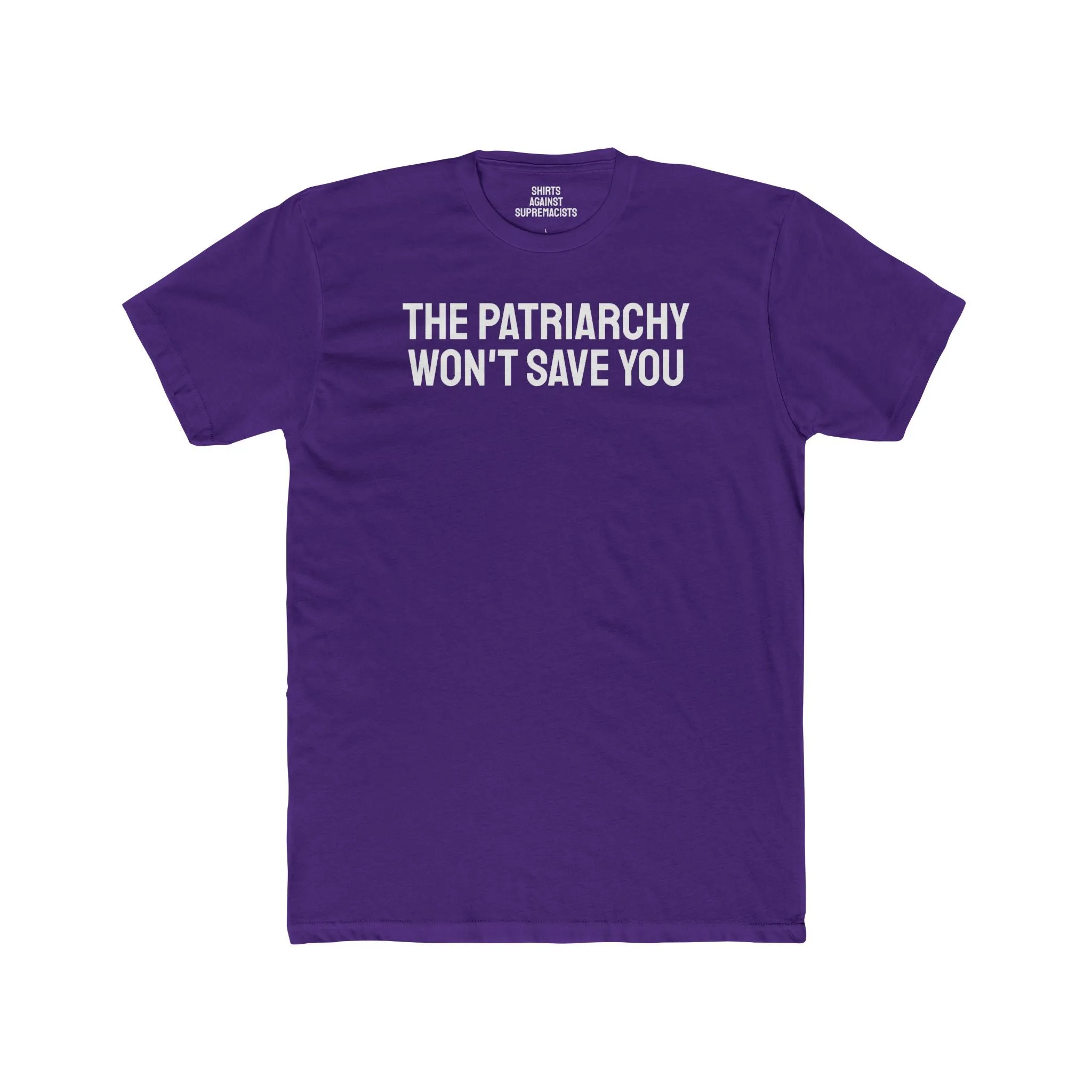The Patriarchy Won't Save You - Unisex Cotton Crew Tee