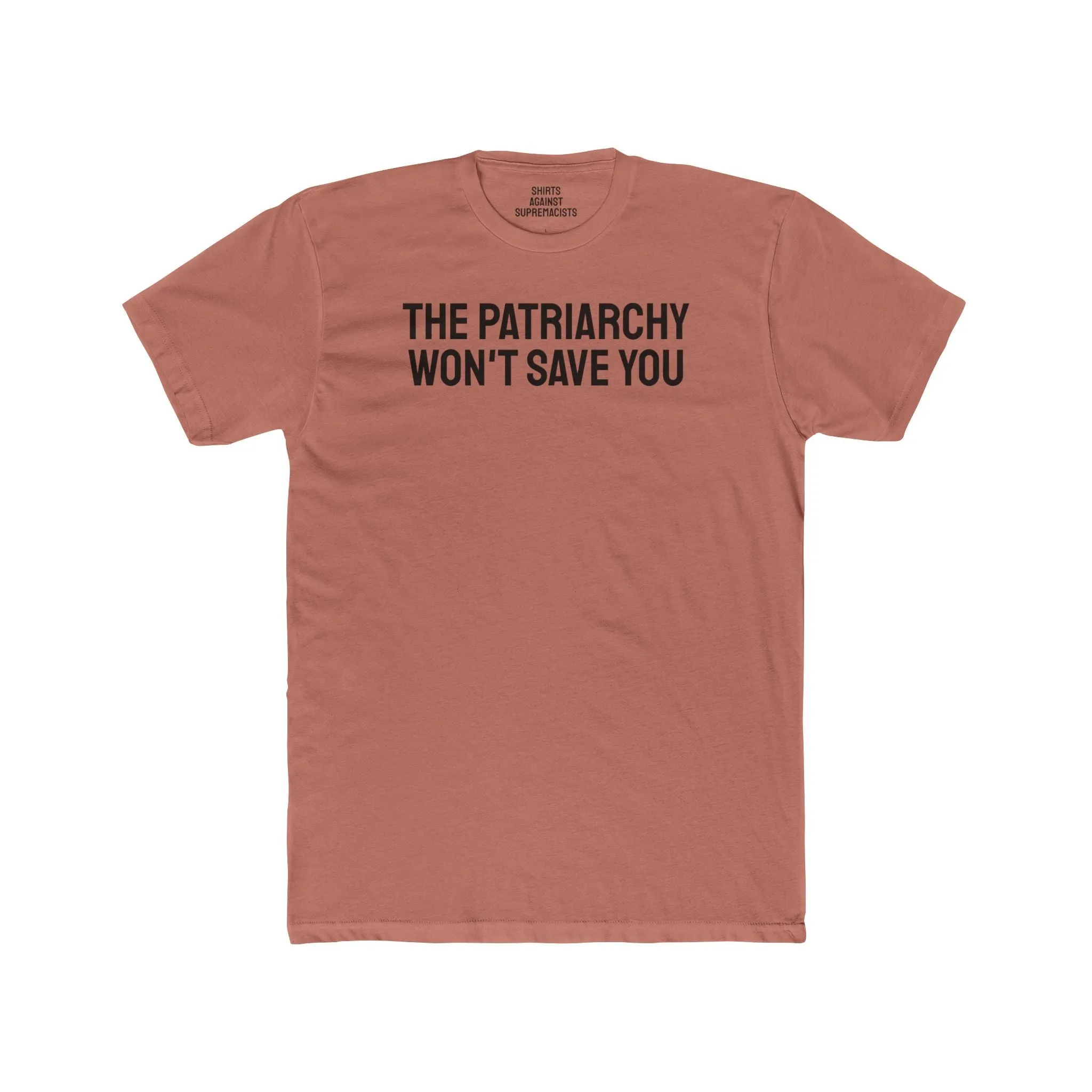 The Patriarchy Won't Save You - Unisex Cotton Crew Tee