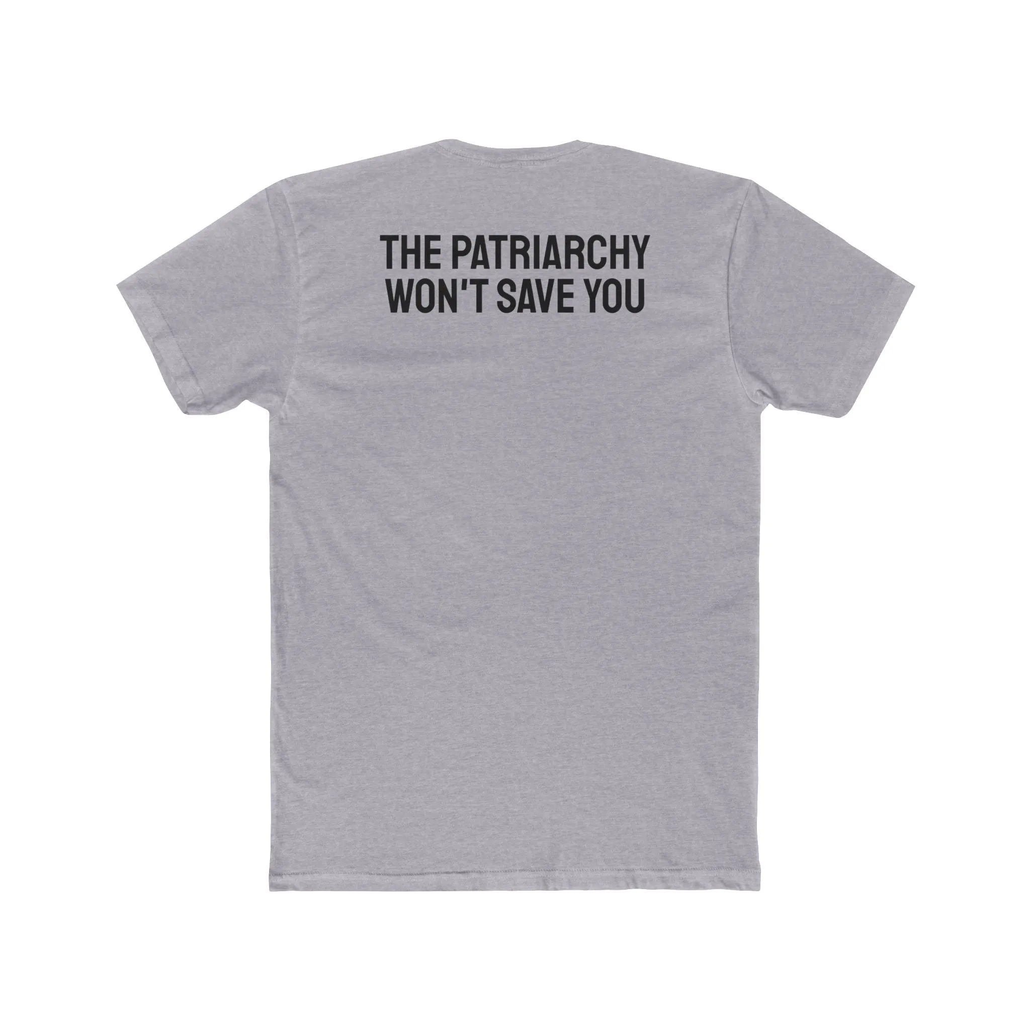 The Patriarchy Won't Save You - Unisex Cotton Crew Tee
