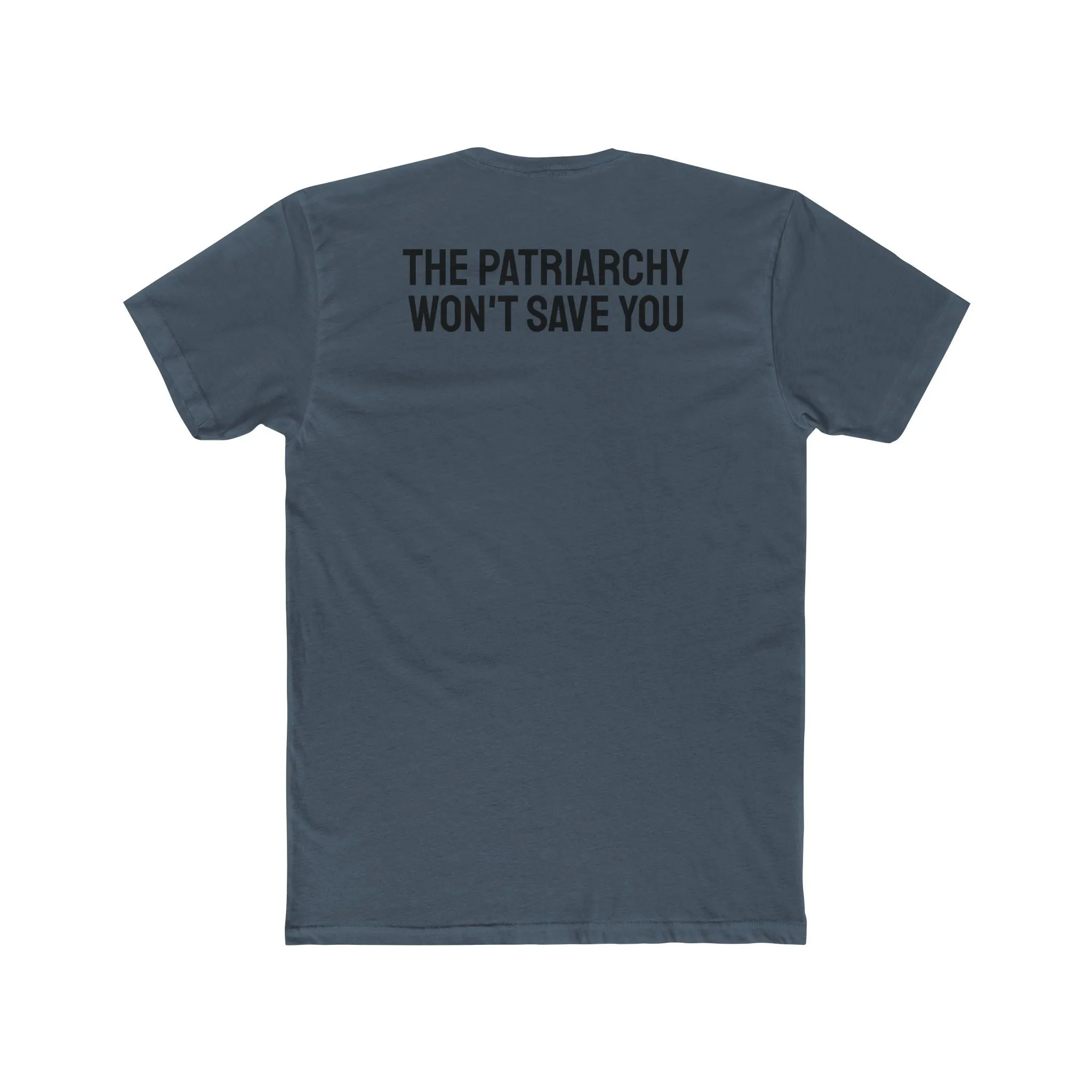 The Patriarchy Won't Save You - Unisex Cotton Crew Tee