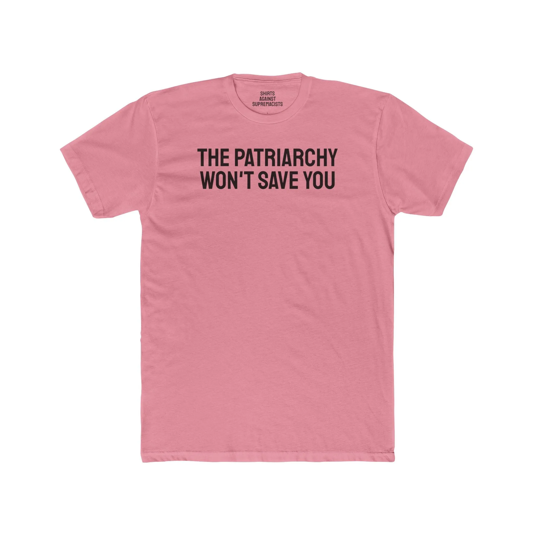 The Patriarchy Won't Save You - Unisex Cotton Crew Tee