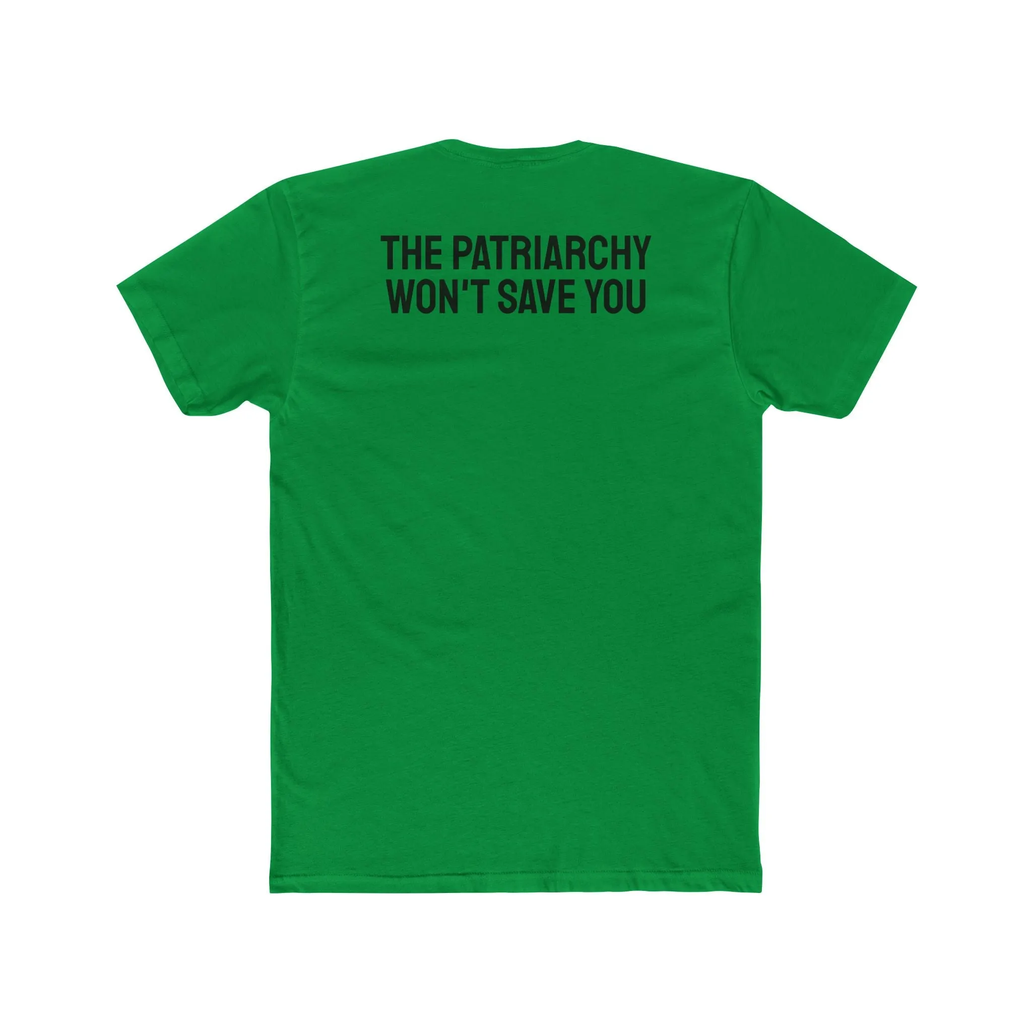 The Patriarchy Won't Save You - Unisex Cotton Crew Tee