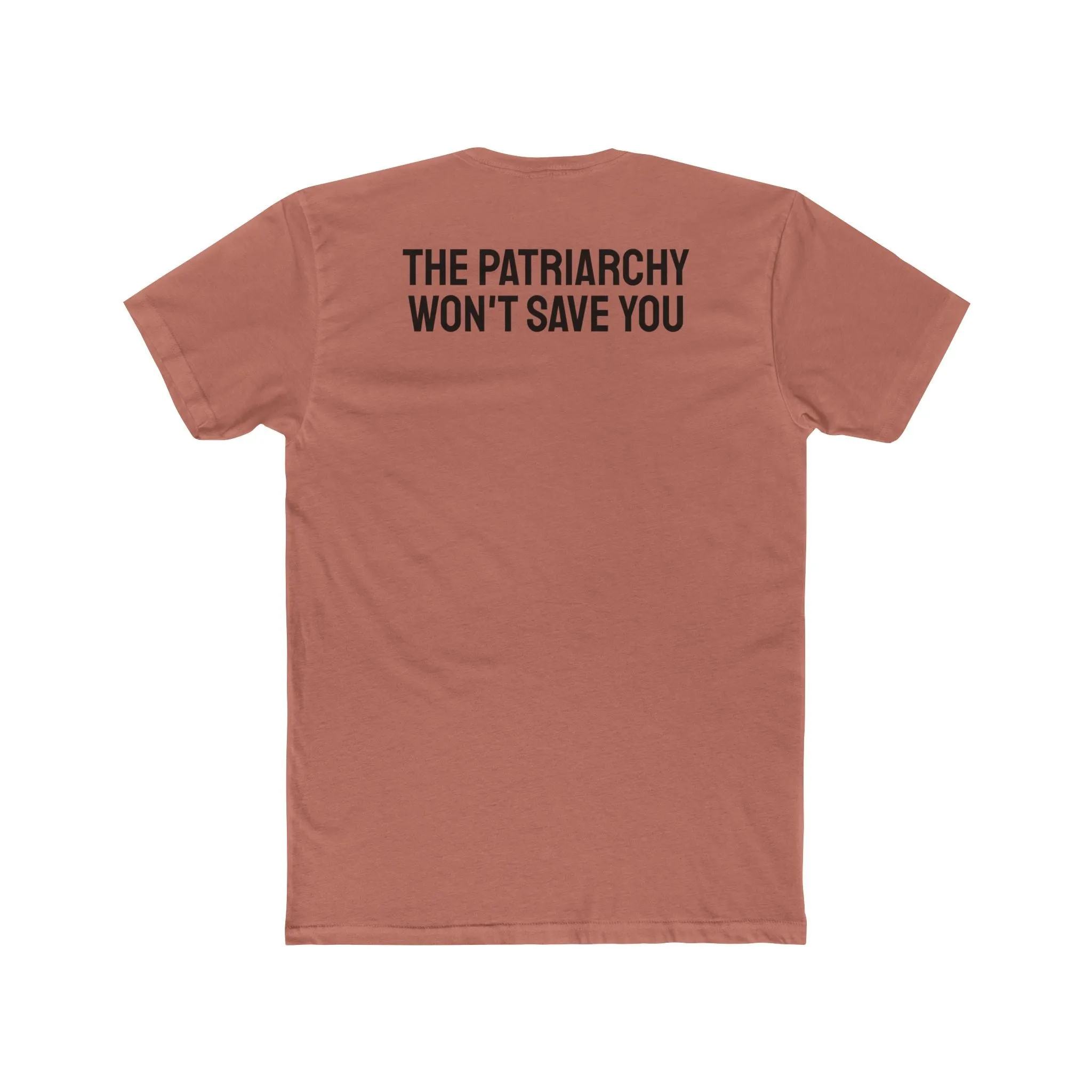 The Patriarchy Won't Save You - Unisex Cotton Crew Tee