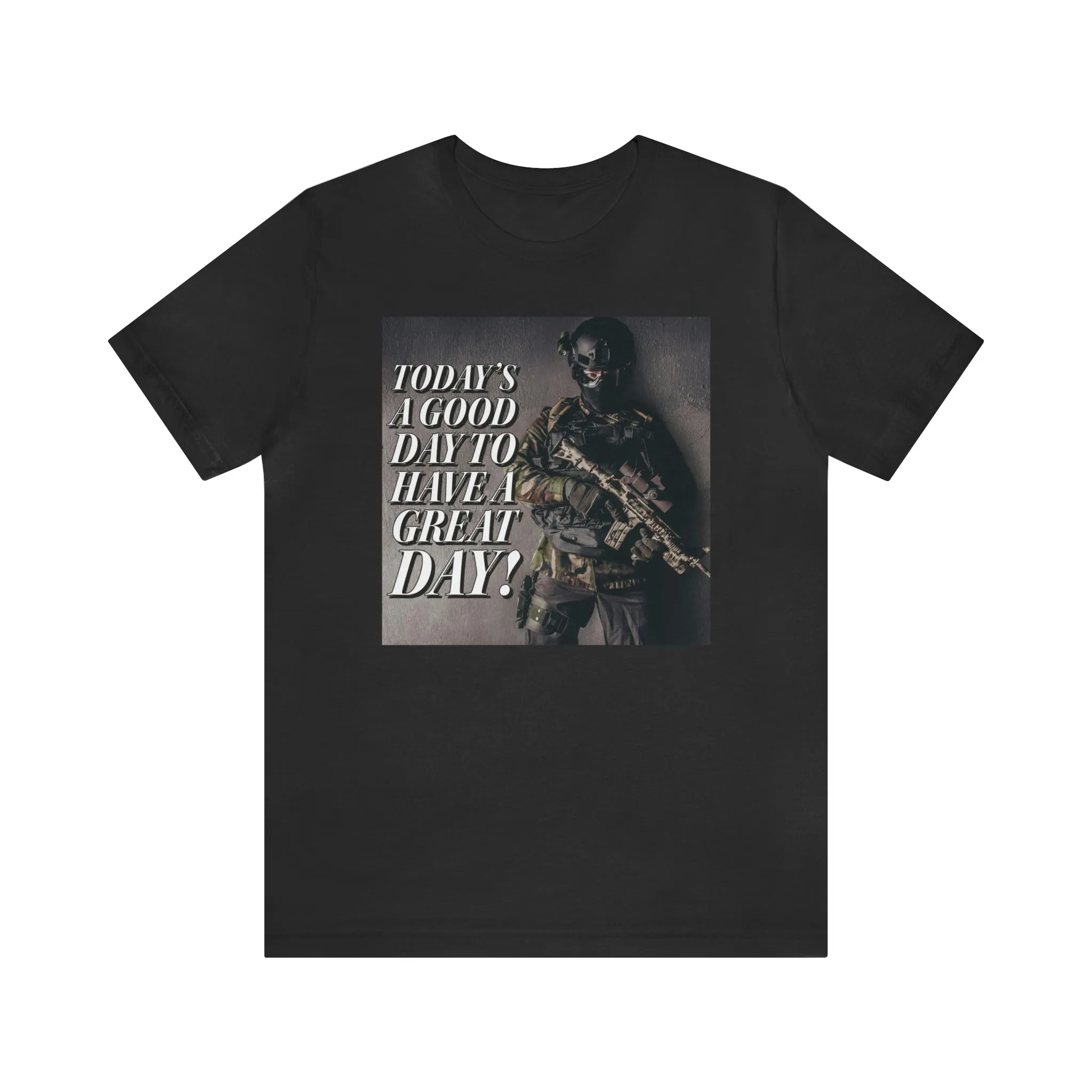 Today is a Good Day To Have a Great Day! Short Sleeve Tee