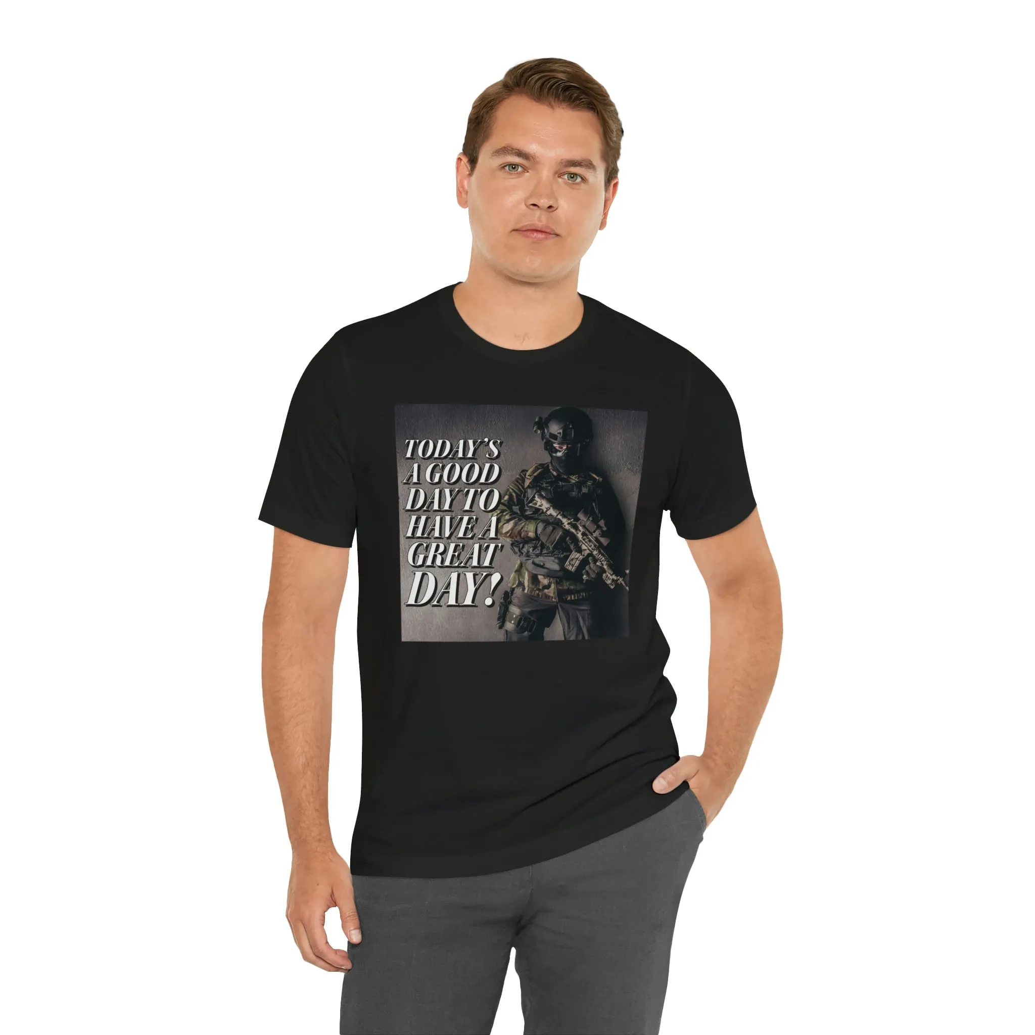 Today is a Good Day To Have a Great Day! Short Sleeve Tee