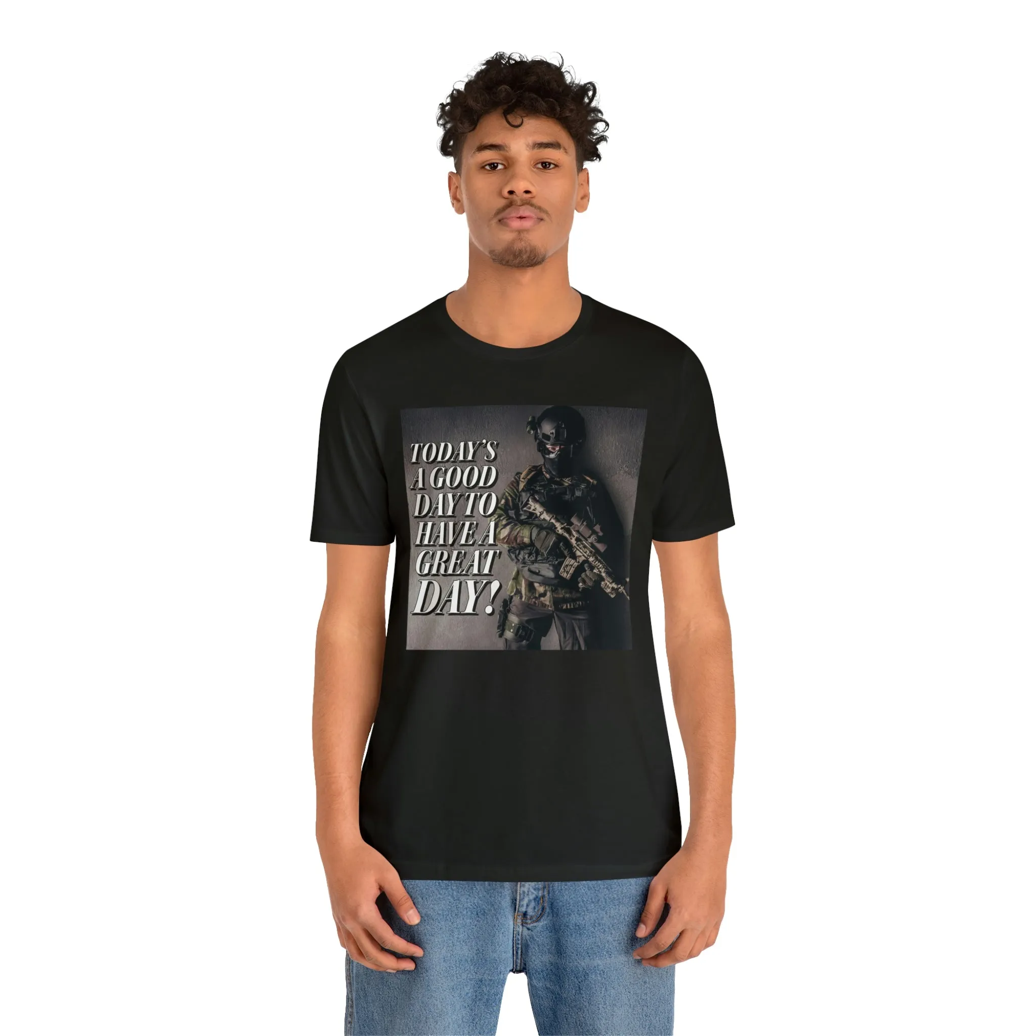 Today is a Good Day To Have a Great Day! Short Sleeve Tee