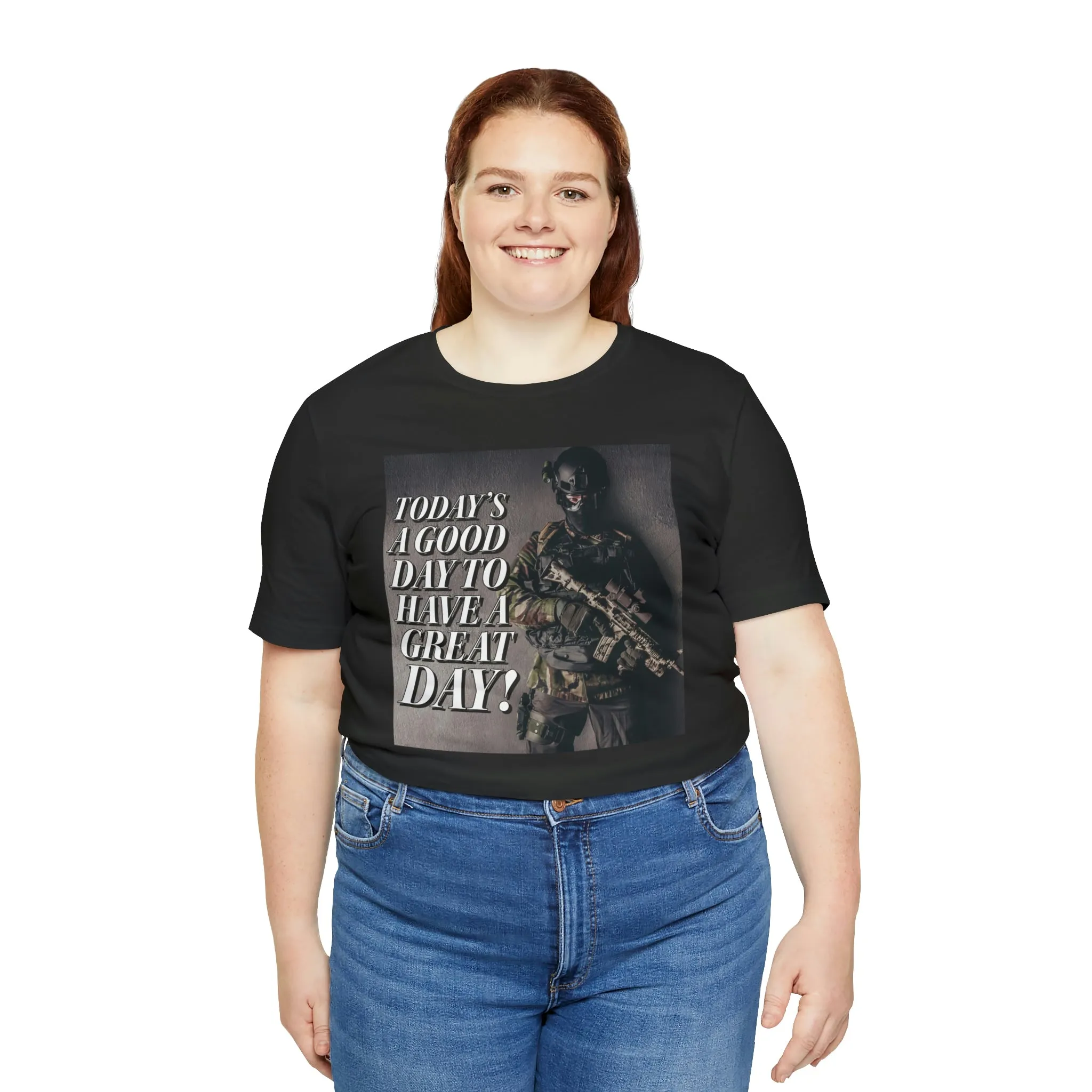 Today is a Good Day To Have a Great Day! Short Sleeve Tee