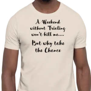 Weekend Without Trialing Won't Kill Me T-Shirts - Light