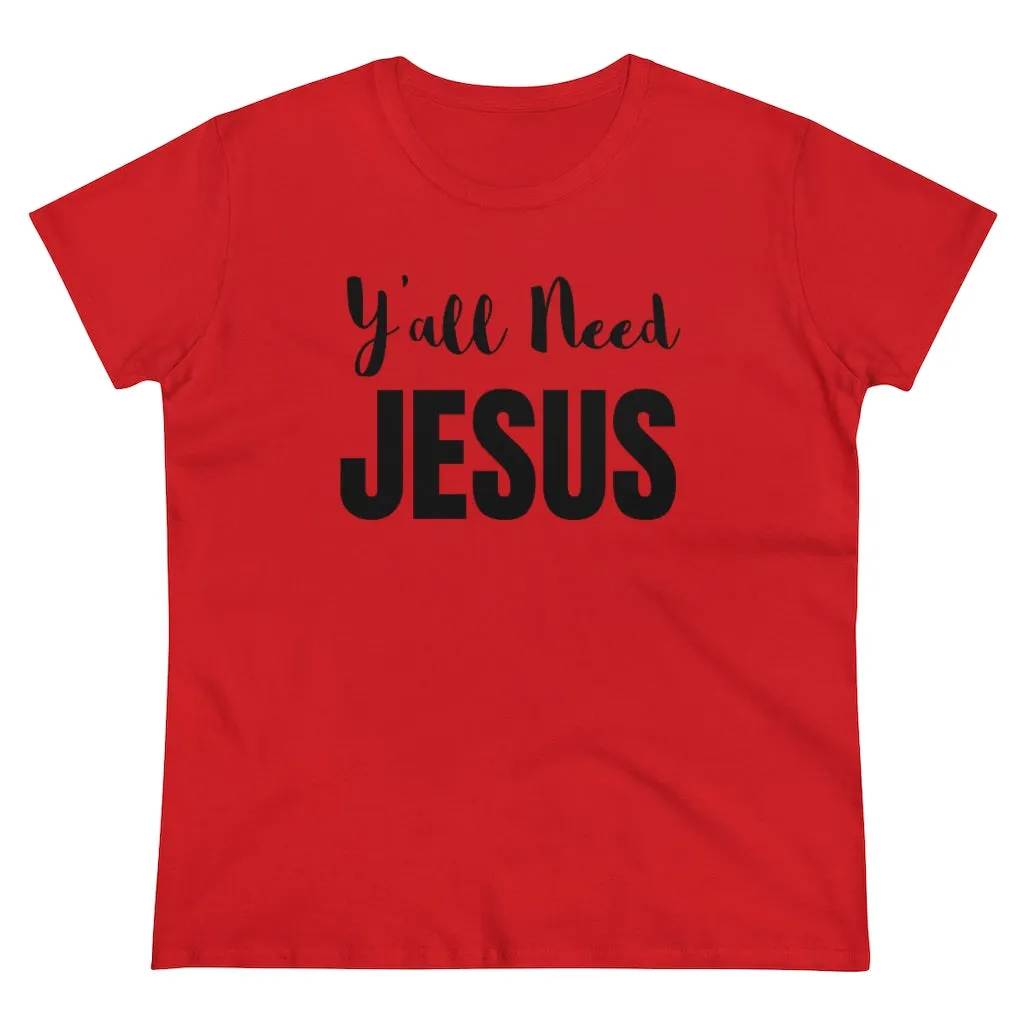 Y'all Need Jesus - T-shirt