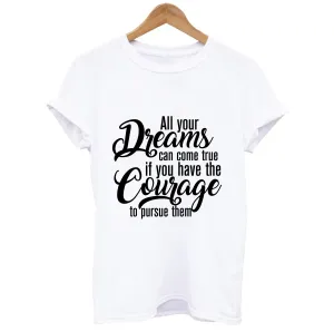 Your Dreams can come True - Courage T-shirt